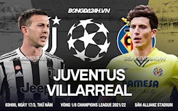 Nhận định Juventus vs Villarreal (03h00 ngày 17/3): Coi chừng địa chấn