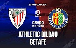 Nhận định bóng đá Bilbao vs Getafe 3h00 ngày 19/3 (La Liga 2021/22)