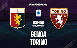Nhận định,  Genoa vs Torino 3h00 ngày 19/3 (Serie A 2021/22)