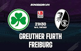 Nhận định Greuther Furth vs Freiburg 21h30 ngày 19/3 (VĐQG Đức 2021/22)