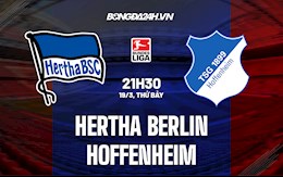 Nhận định Hertha Berlin vs Hoffenheim 21h30 ngày 19/3 (VĐQG Đức 2021/22)