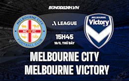 Nhận định Melbourne City vs Melbourne Victory 15h45 ngày 19/3 (VĐQG Australia 2021/22)