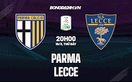 Nhận định, soi kèo Parma vs Lecce 20h00 ngày 19/3 (Hạng 2 Italia 2021/22)