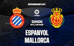 Nhận định,  Espanyol vs Mallorca 20h00 ngày 20/3 (La Liga 2021/22)