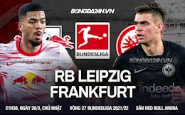 Nhận định,  Leipzig vs Frankfurt 21h30 ngày 20/3 (Bundesliga 2021/22)