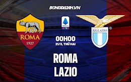 Nhận định bóng đá Roma vs Lazio 0h00 ngày 21/3 (Serie A 2021/22)