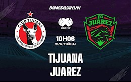 Nhận định, dự đoán Tijuana vs Juarez 10h06 ngày 21/3 (VĐQG Mexico 2021/22)