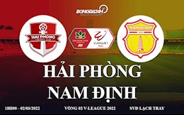 Link xem trực tiếp Hải Phòng vs Nam Định V.League 2022 hôm nay 2/3 trên VTV6