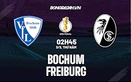 Nhận định,  Bochum vs Freiburg 2h45 ngày 3/3 (Cúp QG Đức 2021/22)