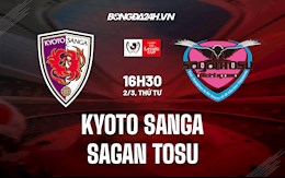Nhận định Kyoto Sanga vs Sagan Tosu 16h30 ngày 2/3 (Cúp Liên đoàn Nhật 2022)