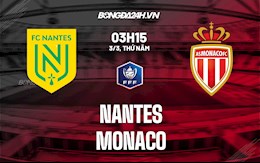 Nhận định, soi kèo Nantes vs Monaco 3h15 ngày 3/3 (Cúp QG Pháp 2021/22)