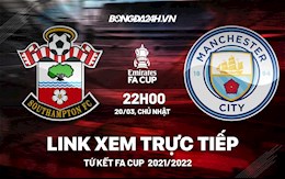 Link xem trực tiếp Southampton vs Man City bóng đá FA Cup 2022 ở đâu ?