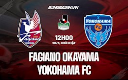 Nhận định Fagiano Okayama vs Yokohama FC 12h00 ngày 20/3 (Hạng 2 Nhật 2022)