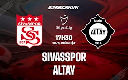 Nhận định,  Sivasspor vs Altay 17h30 ngày 20/3 (VĐQG Thổ Nhĩ Kỳ 2021/22)