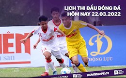 Lịch thi đấu bóng đá hôm nay 22/3: U19 HAGL vs U19 Viettel