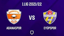 Nhận định,  Adanaspor vs Eyupspor 23h00 ngày 21/3 (Hạng 2 TNK 2021/22)