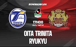 Nhận định, soi kèo Oita Trinita vs Ryukyu 17h00 ngày 23/3 (Hạng 2 Nhật Bản 2022)