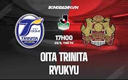 Nhận định,  Oita Trinita vs Ryukyu 17h00 ngày 23/3 (Hạng 2 Nhật Bản 2022)