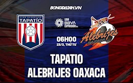 Nhận định Tapatio vs Alebrijes Oaxaca 6h00 ngày 23/3 (Hạng 2 Mexico 2021/22)