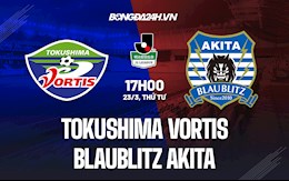 Nhận định Tokushima Vortis vs Blaublitz Akita 17h00 ngày 23/3 (Hạng 2 Nhật 2022)