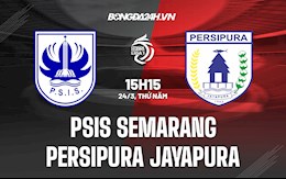 Nhận định PSIS Semarang vs Persipura Jayapura 18h15 ngày 24/3 (VĐQG Indonesia 2021/22)