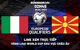 Link xem trực tiếp Italia vs Bắc Macedonia Vòng loại World Cup 2022 hôm nay 25/3