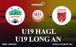 Trực tiếp bóng đá: Long An vs HAGL U19 Quốc gia 2022 hôm nay 25/3