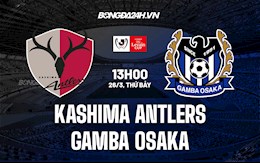 Nhận định Kashima Antlers vs Gamba Osaka 13h00 ngày 26/3 (Cúp Liên Đoàn Nhật Bản 2022)