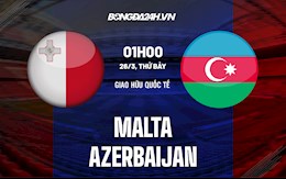 Nhận định,  Malta vs Azerbaijan 1h00 ngày 26/3 (Giao hữu quốc tế)