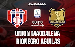 Nhận định Union Magdalena vs Rionegro Aguilas 6h10 ngày 27/3 (VĐQG Colombia 2022)