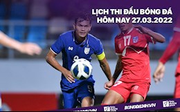 Lịch thi đấu bóng đá hôm nay 27/3/2022 mới nhất