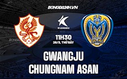 Nhận định Gwangju vs Chungnam Asan 11h30 ngày 26/3 (Hạng 2 Hàn Quốc 2022)