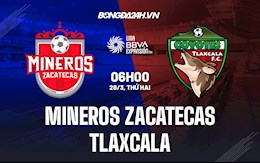 Nhận định,  Mineros Zacatecas vs Tlaxcala 8h00 ngày 28/3 (Hạng 2 Mexico 2021/22)