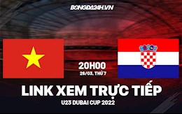 Trực tiếp VTV6 bóng đá Việt Nam vs Croatia U23 Dubai Cup 2022