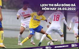 Lịch thi đấu bóng đá hôm nay 28/3/2022 mới nhất