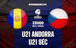 Nhận định U21 Andorra vs U21 Séc 23h00 ngày 29/3 (Vòng loại U21 châu Âu 2023)