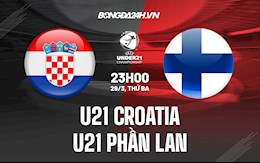 Nhận định U21 Croatia vs U21 Phần Lan 23h00 ngày 29/3 (VL U21 châu Âu 2023)