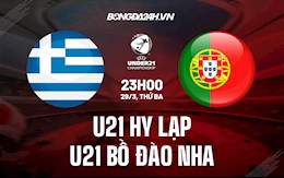Nhận định U21 Hy Lạp vs U21 Bồ Đào Nha 23h00 ngày 29/3 (VL U21 châu Âu 2023)