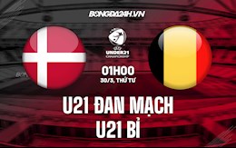 Nhận định U21 Đan Mạch vs U21 Bỉ 1h00 ngày 30/3 (Vòng loại U21 châu Âu 2023)