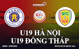 Trực tiếp U19 Quốc gia: Hà Nội vs Đồng Tháp 14h30 ngày 29/3/2022