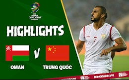 Video tổng hợp: Oman 2-0 Trung Quốc (vòng loại World Cup 2022)