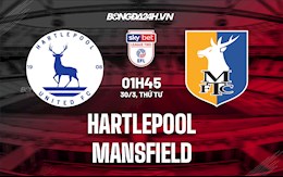 Nhận định Hartlepool vs Mansfield 1h45 ngày 30/3 (Hạng 4 Anh 2021/22)