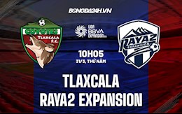 Nhận định Tlaxcala vs Raya2 Expansion 10h05 ngày 31/3 (Hạng 2 Mexico 2021/22)