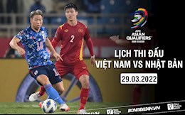 Lịch thi đấu Việt Nam vs Nhật Bản hôm nay 29/3/2022 mấy giờ đá? xem kênh nào?