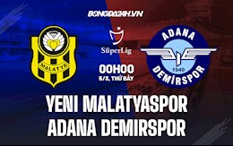 Nhận định Yeni Malatyaspor vs Adana Demirspor 0h00 ngày 5/3 (VĐQG Thổ Nhĩ Kỳ 2021/22)