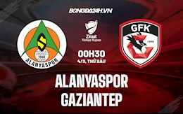 Nhận định, dự đoán Alanyaspor vs Gaziantep 0h30 ngày 4/3 (Cúp QG Thổ Nhĩ Kỳ 2021/22)