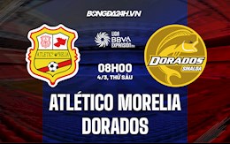 Nhận định,  Atletico Morelia vs Dorados 8h00 ngày 4/3 (Hạng 2 Mexico 2021/22)