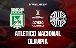 Nhận định Atletico Nacional vs Olimpia 7h30 ngày 4/3 (Copa Libertadores 2022)
