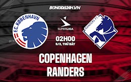 Nhận định bóng đá Copenhagen vs Randers 2h00 ngày 5/3 (VĐQG Đan Mạch 2021/22)