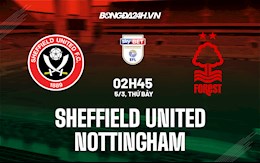Nhận định,  Sheffield vs Nottingham 2h45 ngày 5/3 (Hạng Nhất Anh 2021/22)